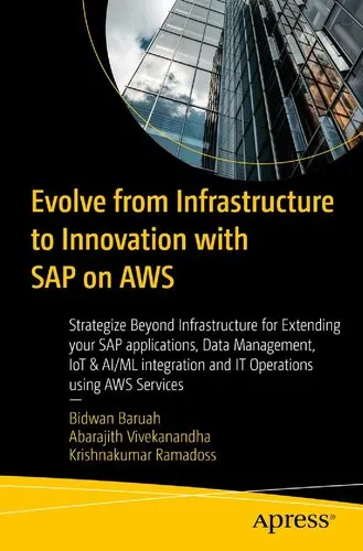 Evolve from Infrastructure to Innovation with SAP on AWS: Strategize Beyond Infrastructure for Extending Your SAP Applications, Data Management, Iot I