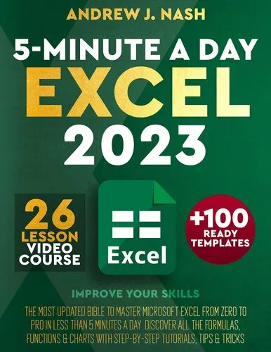 Excel 2023: The Most Updated Bible to Master Microsoft Excel from Zero To Pro in Less than 5 Minutes A Day. Discover All the Formulas, Functions & Charts with Step-by-Step Tutorials, Tips & Tricks