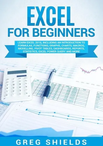 Excel for Beginners: Learn Excel 2016, Including an Introduction to Formulas, Functions, Graphs, Charts, Macros, Modelling