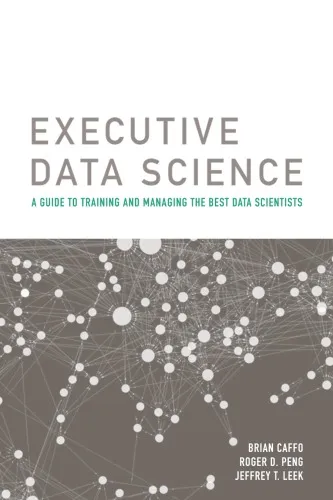 Executive Data Science: A Guide To Training And Managing The Best Data Scientists