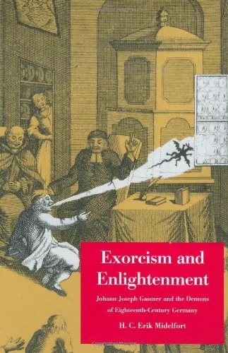 Exorcism and Enlightenment: Johann Joseph Gassner and the Demons of Eighteenth-Century Germany (The Terry Lectures Series)