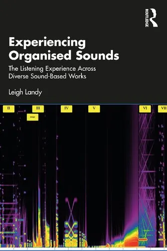 Experiencing Organised Sounds: The Listening Experience Across Diverse Sound-Based Works