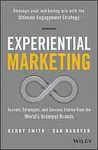 Experiential marketing : secrets, strategies, and success stories from the world's greatest brands