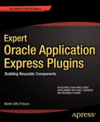 Expert Oracle Application Express Plugins: Building Reusable Components