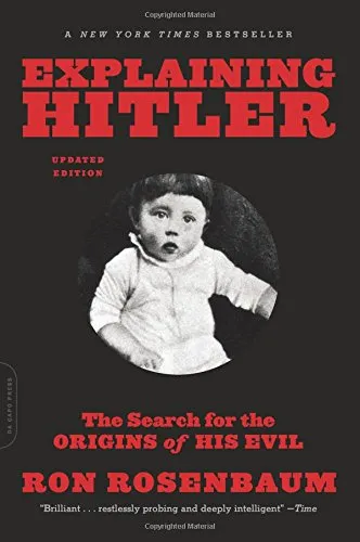 Explaining Hitler: The Search for the Origins of His Evil