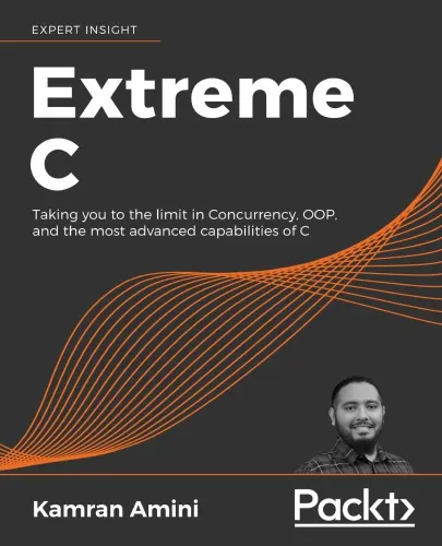 Extreme C: Taking You To The Limit In Concurrency, OOP, And The Most Advanced Capabilities Of C