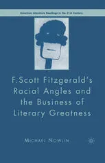 F. Scott Fitzgerald’s Racial Angles and the Business of Literary Greatness