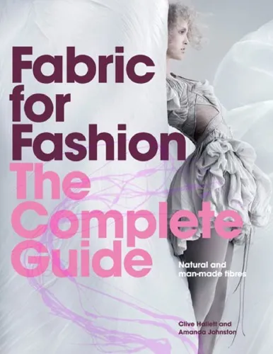 Fabric for fashion: the complete guide: natural and man-made fibres