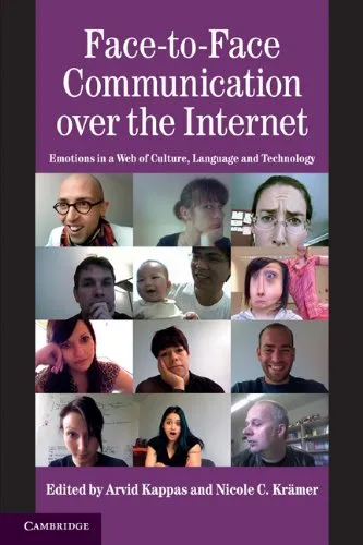 Face-to-Face Communication over the Internet: Emotions in a Web of Culture, Language, and Technology (Studies in Emotion and Social Interaction)