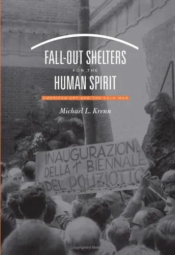 Fall-Out Shelters for the Human Spirit: American Art and the Cold War