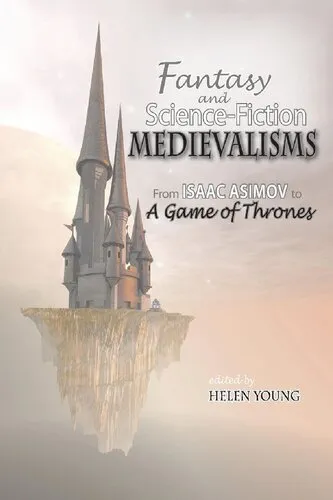 Fantasy and Science Fiction Medievalisms: From Isaac Asimov to A Game of Thrones