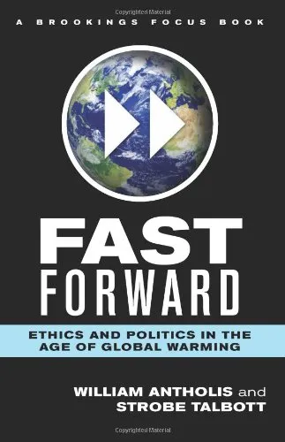 Fast Forward: Ethics and Politics in the Age of Global Warming