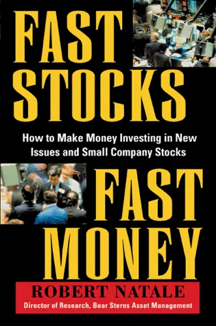 Fast stocks, fast money: how to make money investing in new issues and small-company stocks