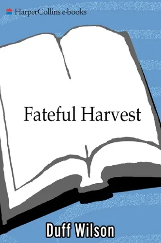 Fateful Harvest: The True Story of a Small Town, a Global Industry, and a Toxic Secret