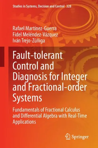 Fault-tolerant Control and Diagnosis for Integer and Fractional-order Systems: Fundamentals of Fractional Calculus and Differential Algebra with Real-Time Applications