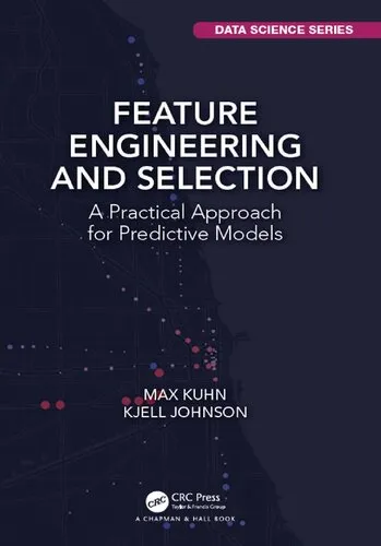 Feature Engineering and Selection: A Practical Approach for Predictive Models (Chapman & Hall/CRC Data Science Series)