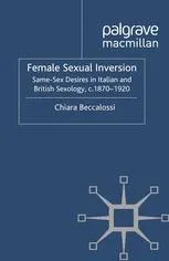 Female Sexual Inversion: Same-Sex Desires in Italian and British Sexology, c. 1870–1920