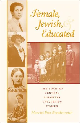 Female, Jewish, and Educated: The Lives of Central European University Women (Modern Jewish Experience)