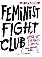 Feminist fight club : an office survival manual (for a sexist workplace)