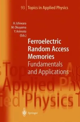 Ferroelectric Random Access Memories Fundamentals and Applications Topics in Applied Physics