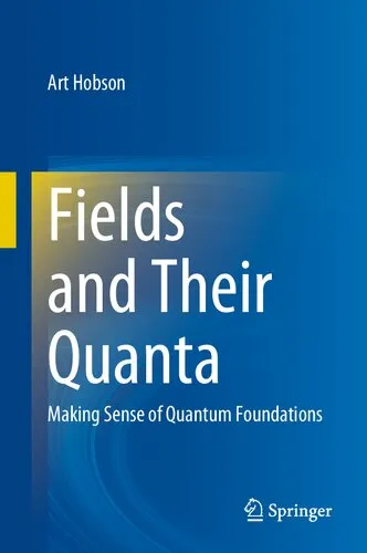 Fields and Their Quanta : Making Sense of Quantum Foundations