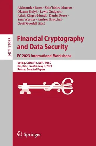 Financial Cryptography and Data Security. FC 2023 International Workshops: Voting, CoDecFin, DeFi, WTSC, Bol, Brač, Croatia, May 5, 2023, Revised Selected Papers (Lecture Notes in Computer Science)