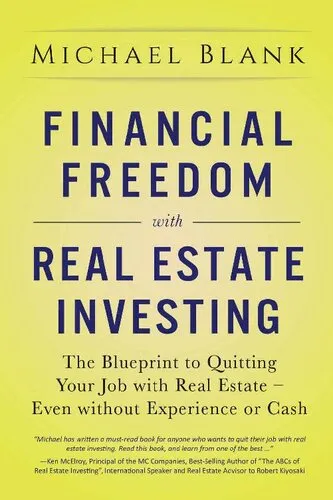 Financial Freedom with Real Estate Investing: The Blueprint To Quitting Your Job With Real Estate - Even Without Experience Or Cash