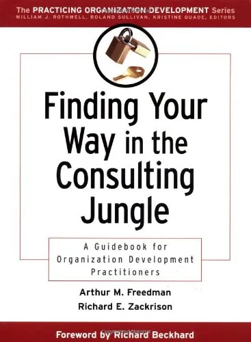 Finding Your Way in the Consulting Jungle: A Guidebook for Organization Development Practitioners