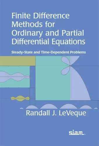 Finite Difference Methods for Ordinary and Partial Differential Equations: Steady-State and Time-Dependent Problems (Classics in Applied Mathematics)