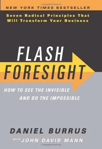 Flash Foresight: How to See the Invisible and Do the Impossible