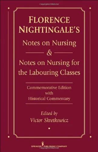 Florence Nightingale's Notes on Nursing and Notes on Nursing for the Labouring Classes: Commemorative Edition with Historical Commentary