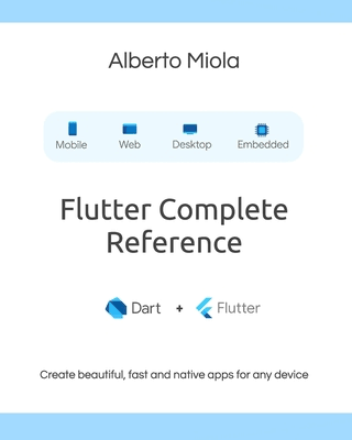 Flutter Complete Reference: Create Beautiful, Fast and Native Apps for Any Device