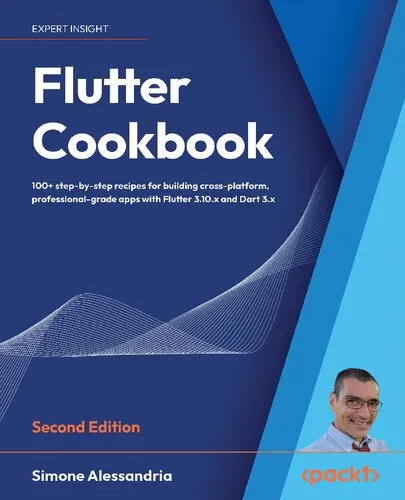 Flutter Cookbook: 100+ step-by-step recipes for building cross-platform, professional-grade apps with Flutter 3.10.x and Dart 3.x,