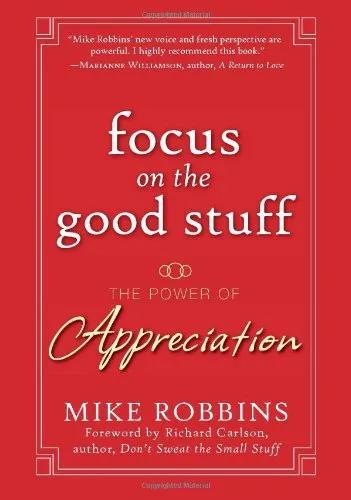 Focus on the Good Stuff: The Power of Appreciation