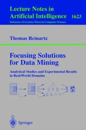 Focusing Solutions for Data Mining: Analytical Studies and Experimental Results in Real-World Domains