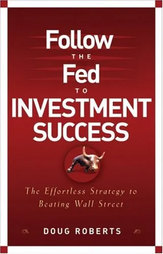 Follow the Fed to Investment Success: The Effortless Strategy for Beating Wall Street