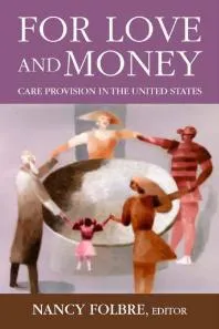 For Love or Money : Care Provision in the United States