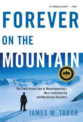 Forever on the mountain: the truth behind one of mountaineering's most controversial and mysterious disasters