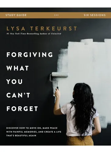 Forgiving What You Can't Forget Study Guide: Discover How to Move On, Make Peace with Painful Memories, and Create a Life That's Beautiful Again