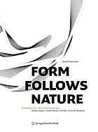 Form follows nature : eine Geschichte der Natur als Modell für Formfindung in Ingenieurbau, Architektur und Kunst = a history of nature as model for design in engineering, architecture and art