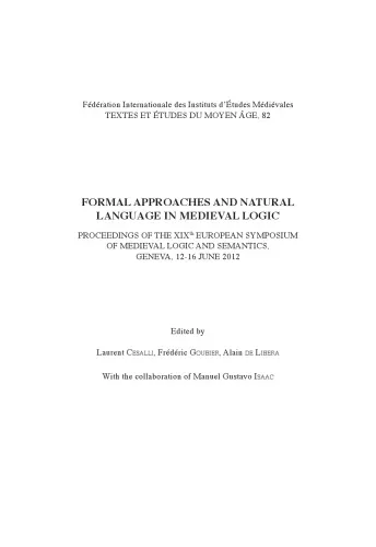 Formal Approaches and Natural Language in Medieval Logic: Proceedings of the XIXth European Symposium of Medieval Logic and Semantics, Geneva, 12-16 June 2012