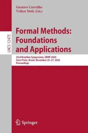 Formal Methods: Foundations and Applications: 23rd Brazilian Symposium, SBMF 2020, Ouro Preto, Brazil, November 25–27, 2020, Proceedings