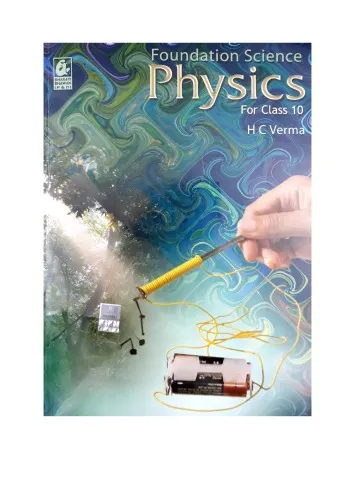 Foundation Science Physics for Class 10 by H C Verma Bharati Bhawan