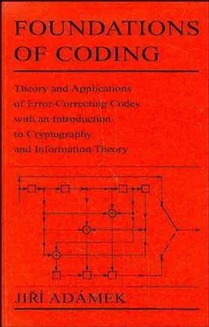 Cover of Foundations of Coding: Theory and Applications of Error-Correcting Codes with an Introduction to Cryptography and Information Theory
