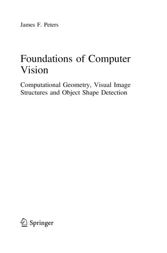 Foundations of Computer Vision. Computational Geometry, Visual Image Structures and Object Shape Detection