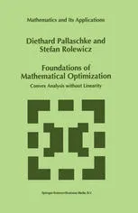 Foundations of Mathematical Optimization: Convex Analysis without Linearity