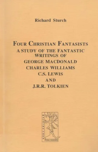 Four Christian Fantasists A Study of the Fantastic Writings of George MacDonald, Charles Williams, C.S. Lewis and J.R.R. Tolkien (Cormare Series, No. 3)