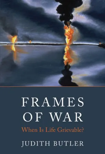 Frames of War: When Is Life Grievable?