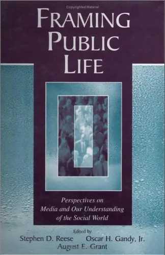 Framing Public Life: Perspectives on Media and Our Understanding of the Social World