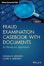 Fraud examination casebook with documents : a hands-on approach